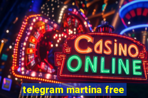 telegram martina free